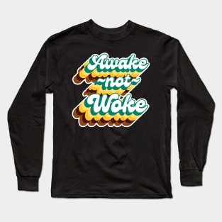 Awake Not Woke Long Sleeve T-Shirt